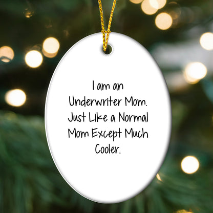 Underwriter Mom Gifts, I Am An Underwriter Mom, Oval Ornament for Underwriter, Christmas Unique Gifts from Friends and Family - Mallard Moon