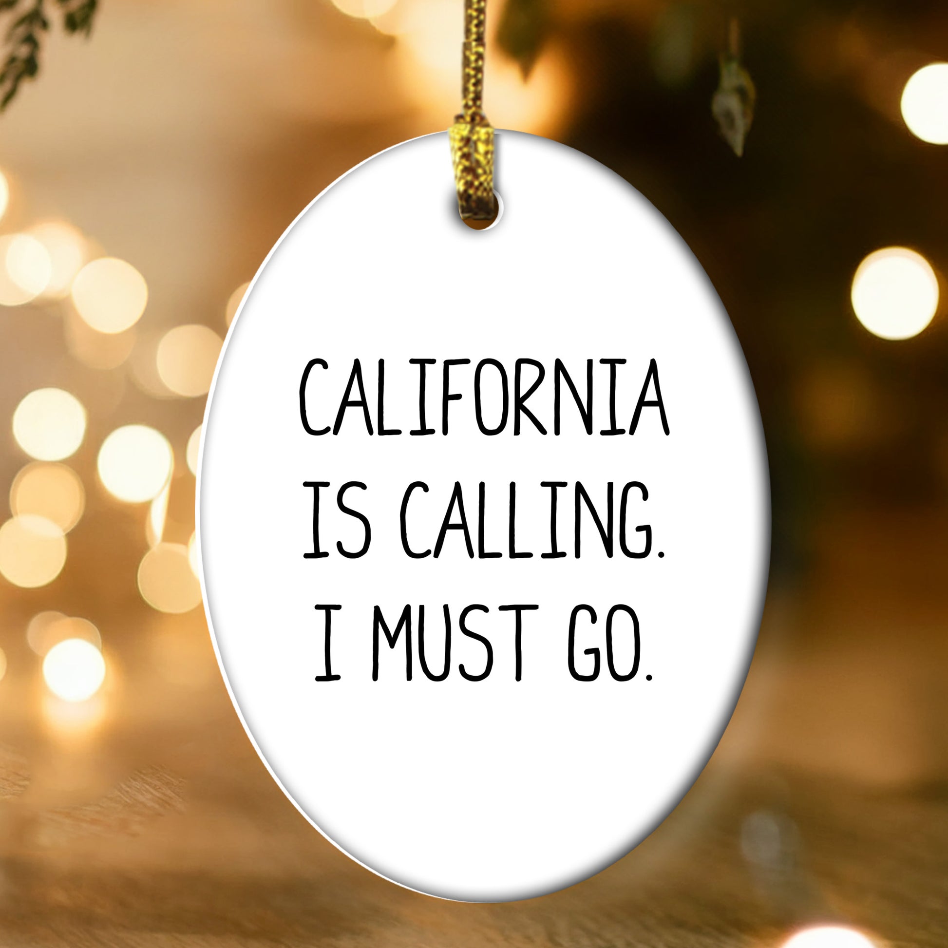 California Oval Christmas Ornament, Funny Quote California is Calling, I Must Go Gifts