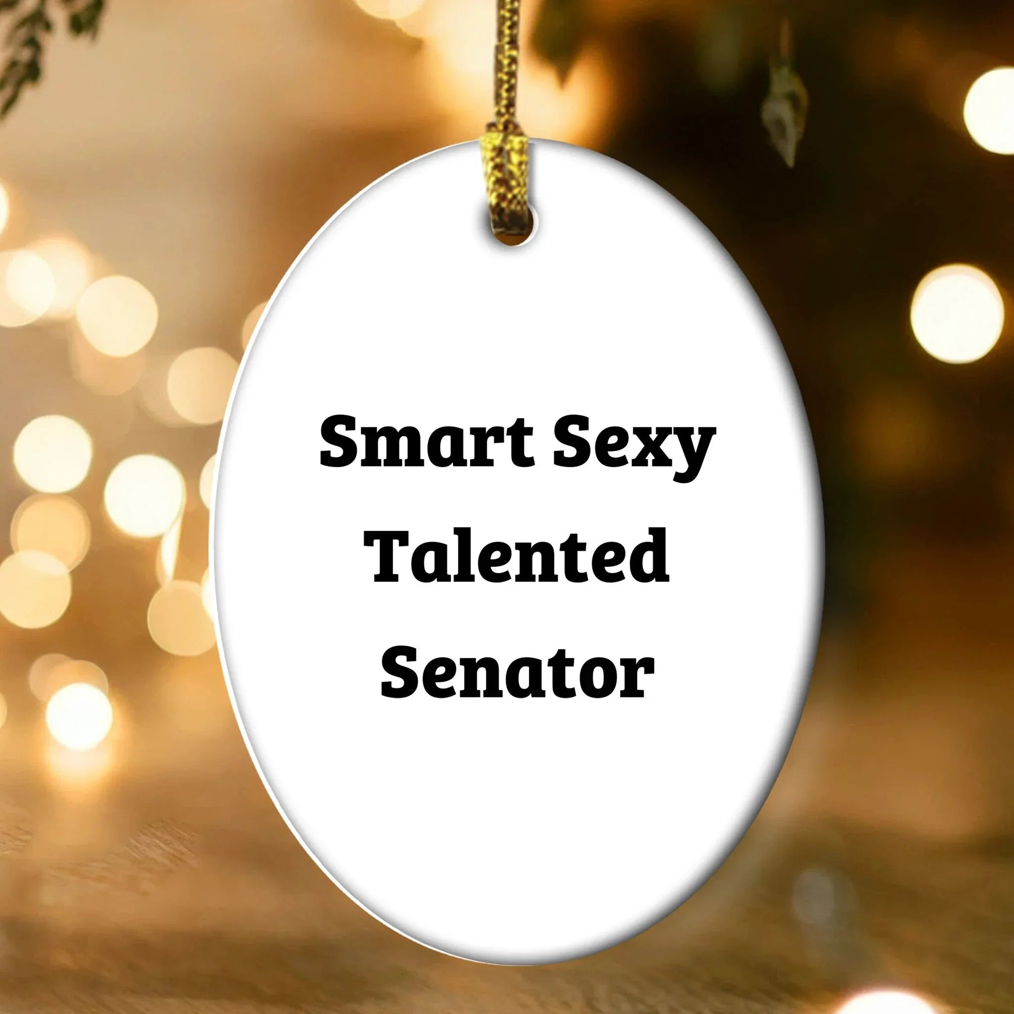 Smart Sexy Talented Senator Oval Ornament, Funny Quote, Christmas Unique Gift