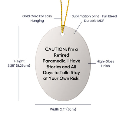 Paramedic Humor Oval Ornament, Caution: I'm A Retired Paramedic Quote Christmas Gifts