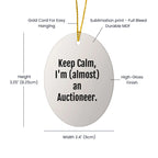 Keep Calm, I'm (almost) An Auctioneer! Oval Ornament Gifts for Auctioneer Friends and Family, Funny Christmas Unique Gift Ideas