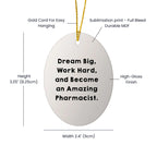 Motivational Pharmacist Gifts from Friends - Oval Ornament for Amazing Pharms - 'Dream Big, Work Hard, And Become An Amazing Pharmacist.'