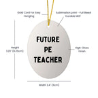 Funny PE Teacher Oval Christmas Ornament 'Future PE Teacher' Appreciation Birthday Gifts