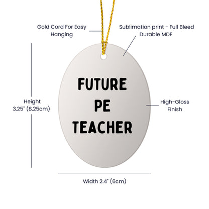 Funny PE Teacher Oval Christmas Ornament 'Future PE Teacher' Appreciation Birthday Gifts