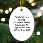 Paramedic Humor Oval Ornament, Caution: I'm A Retired Paramedic Quote Christmas Gifts