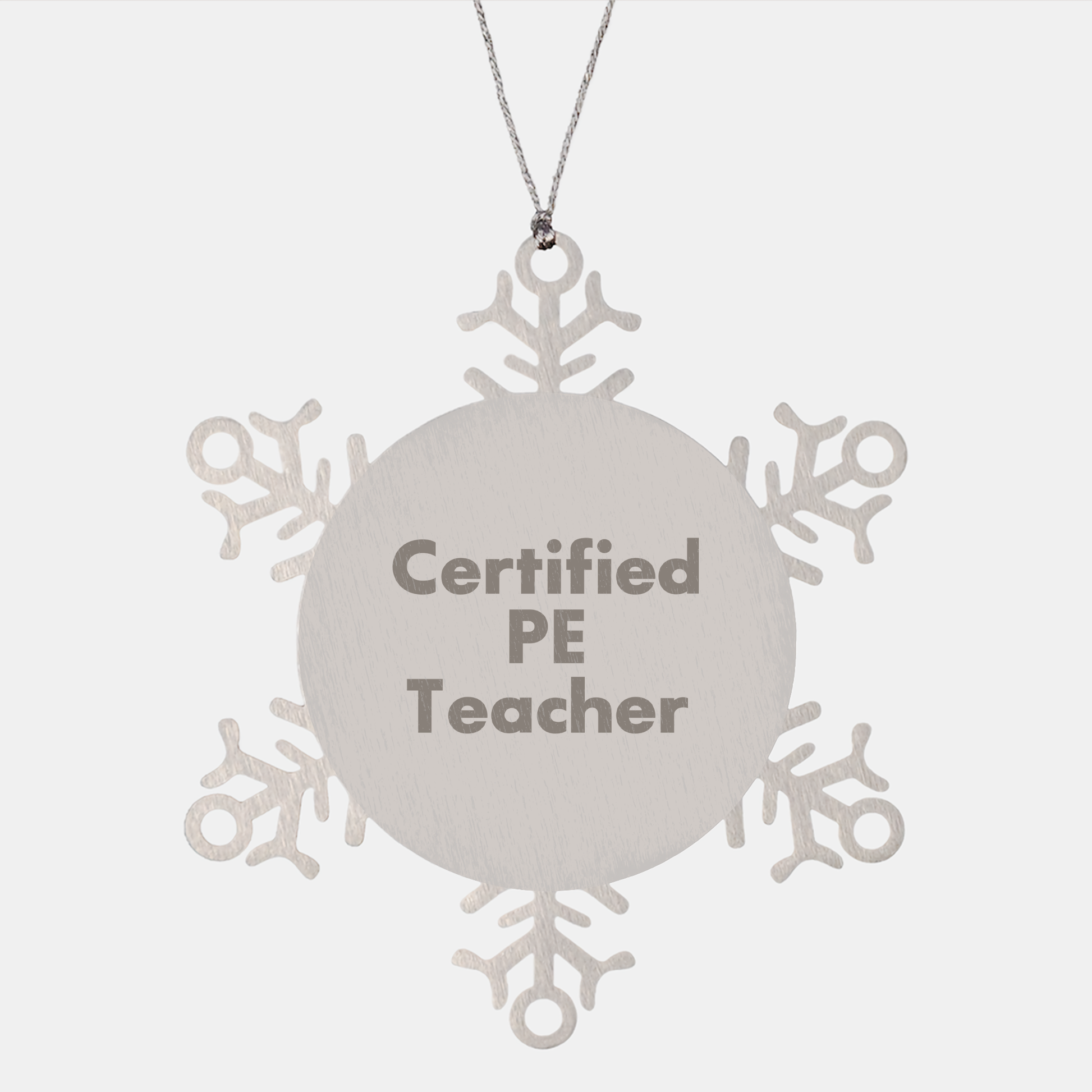 PE Teacher Gifts from Friends - Funny Snowflake Ornament for Christmas, Certified PE Teacher Quote, Shatterproof Stainless Steel