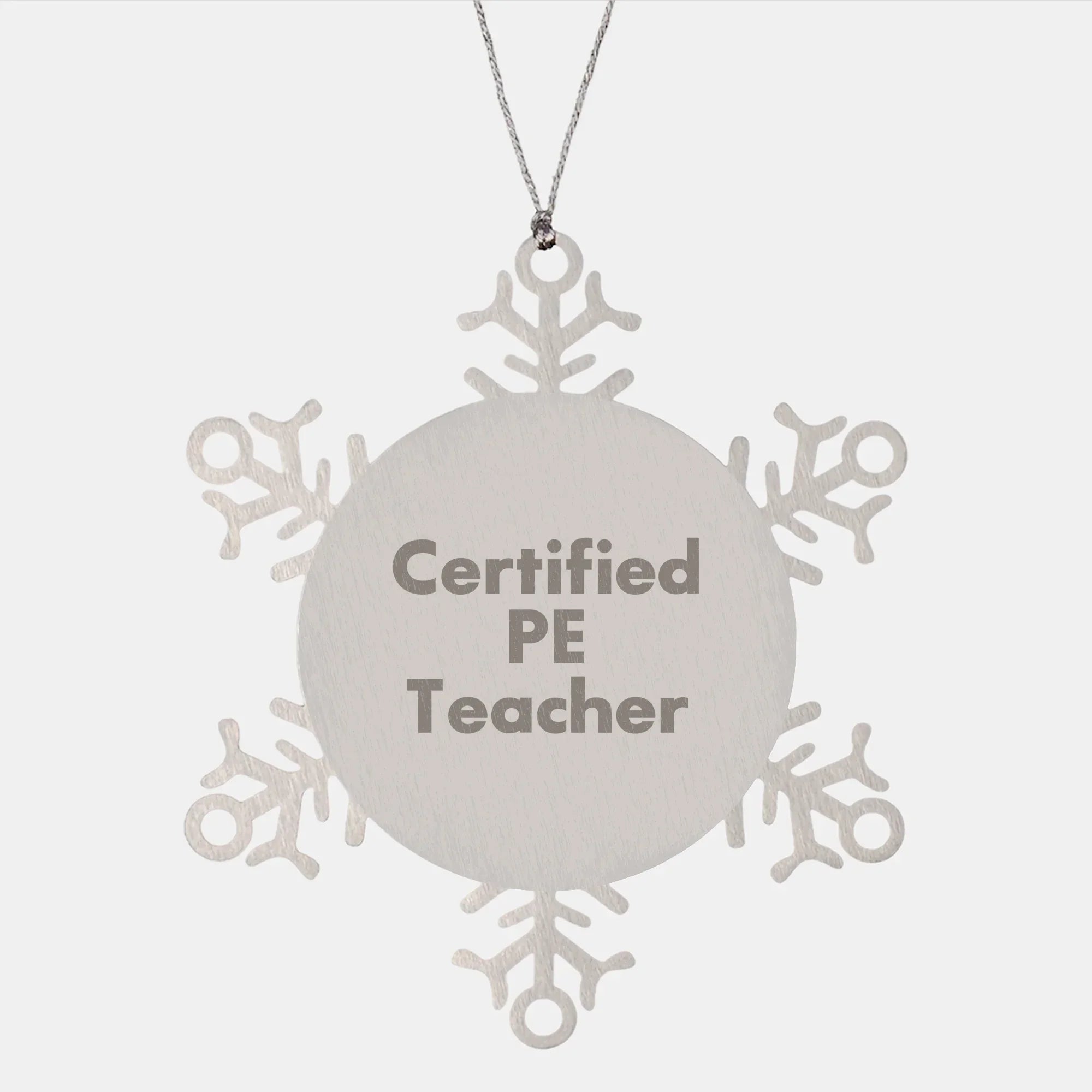 PE Teacher Gifts from Friends - Funny Snowflake Ornament for Christmas, Certified PE Teacher Quote, Shatterproof Stainless Steel