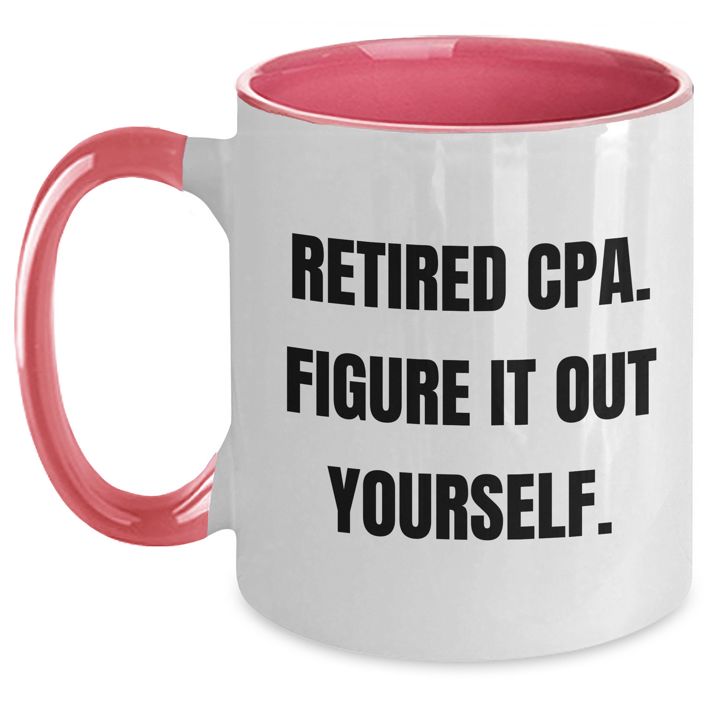 Funny CPA Gifts, 'Retired Cpa. Figure It Out Yourself.' Two Tone Coffee Mugs for Mom, Gifts from Men to Women, Family, Friends, Coworkers, Unique Mother's Day Unique Gifts - Main