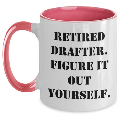 Funny Drafter Gifts, 'Retired Drafter. Figure It Out Yourself.' Two Tone Coffee Mug for Mother's Day from Friends, Family, or Coworkers - Main
