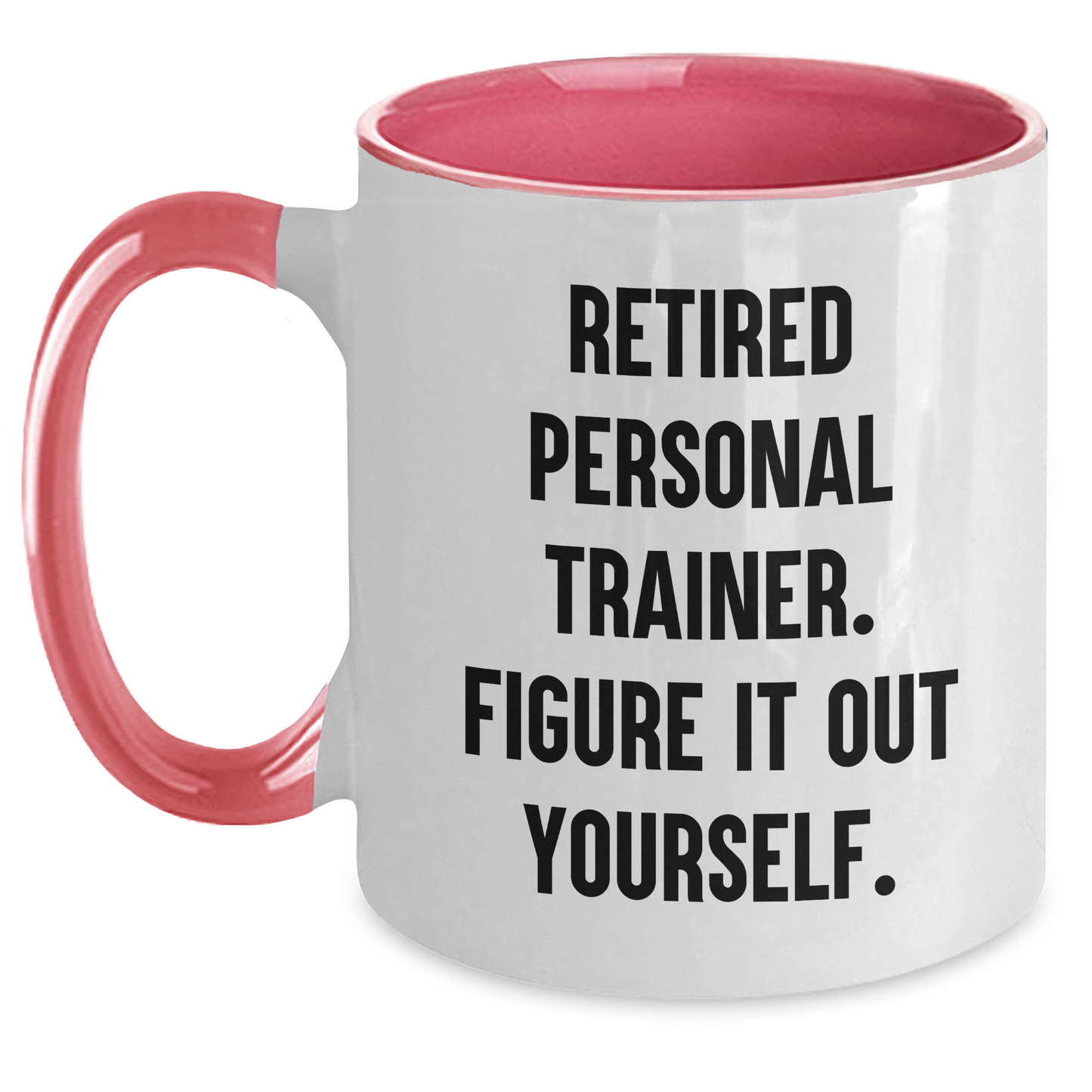 Personal Trainer Funny Quote Two Tone Coffee Mug, Gifts from Men to Friends Graduation Unique Gifts, 'Retired Personal Trainer. Figure It Out Yourself.' - Main