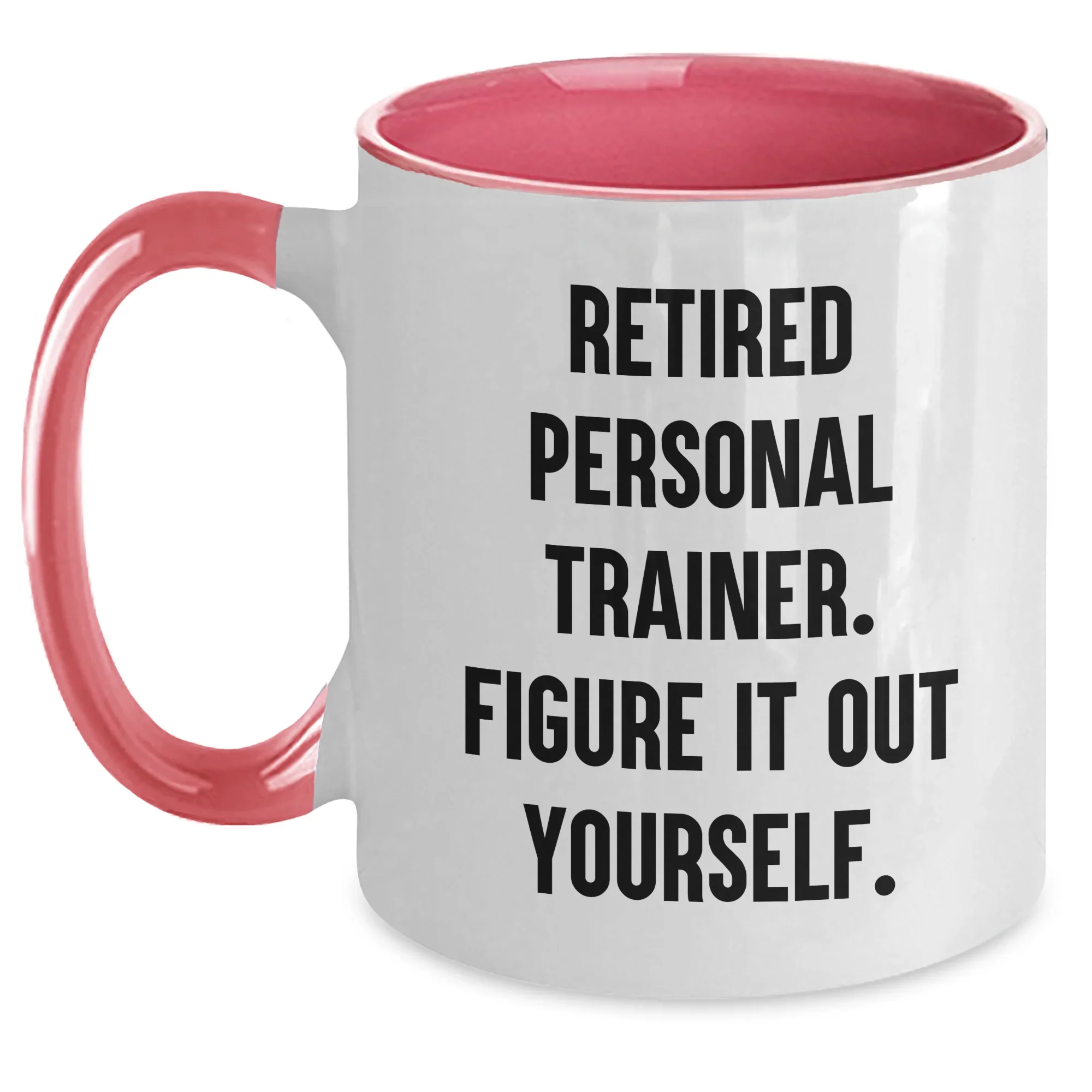 Personal Trainer Funny Quote Two Tone Coffee Mug, Gifts from Men to Friends Graduation Unique Gifts, 'Retired Personal Trainer. Figure It Out Yourself.'