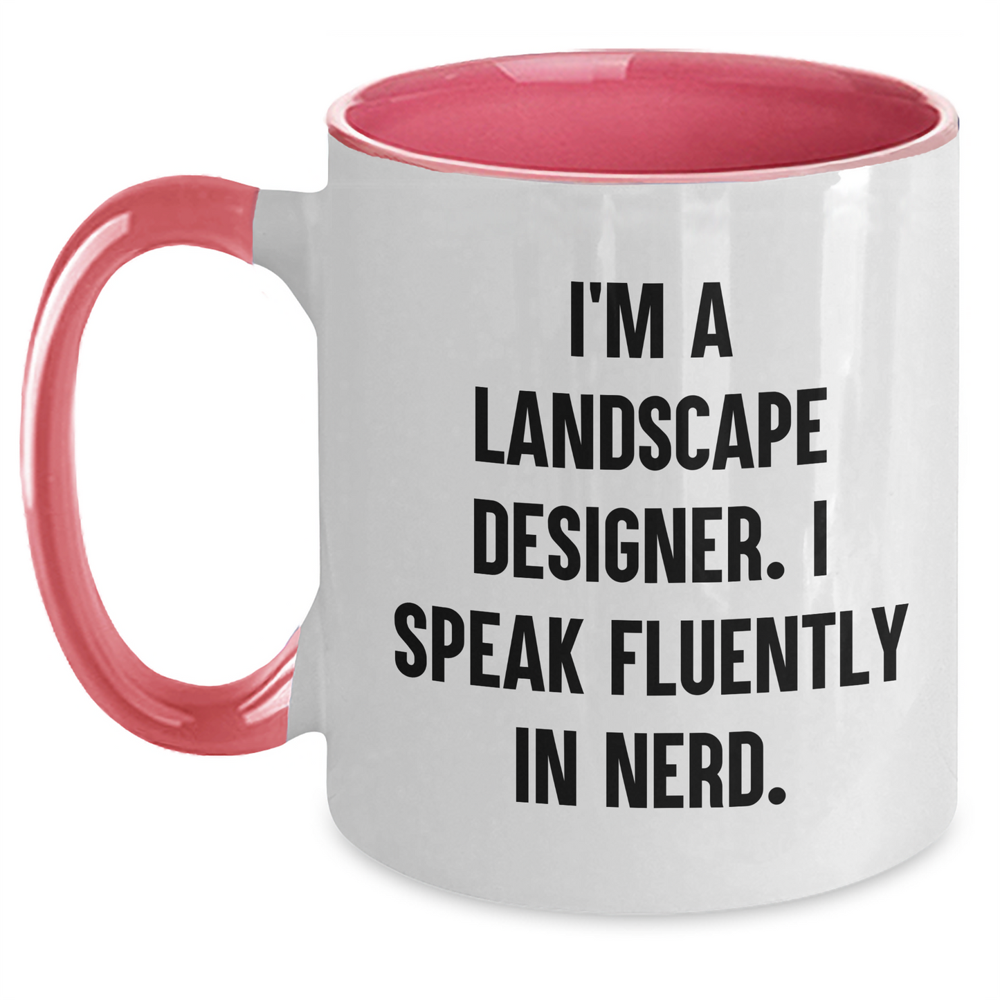 Landscape Designer Humor Gifts from Mom - I'm A Landscape Designer. I Speak Fluently In genius. Two Tone Coffee Mug, Funny Quote for Mother's Day, Gifts for Landscape Designer - Main