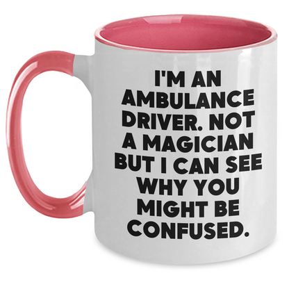 Ambulance Driver Humor Funny Gift from Friends for Ambulance Driver Two Tone Coffee Mug, 'I'm An Ambulance Driver. Not A Magician...' - Main
