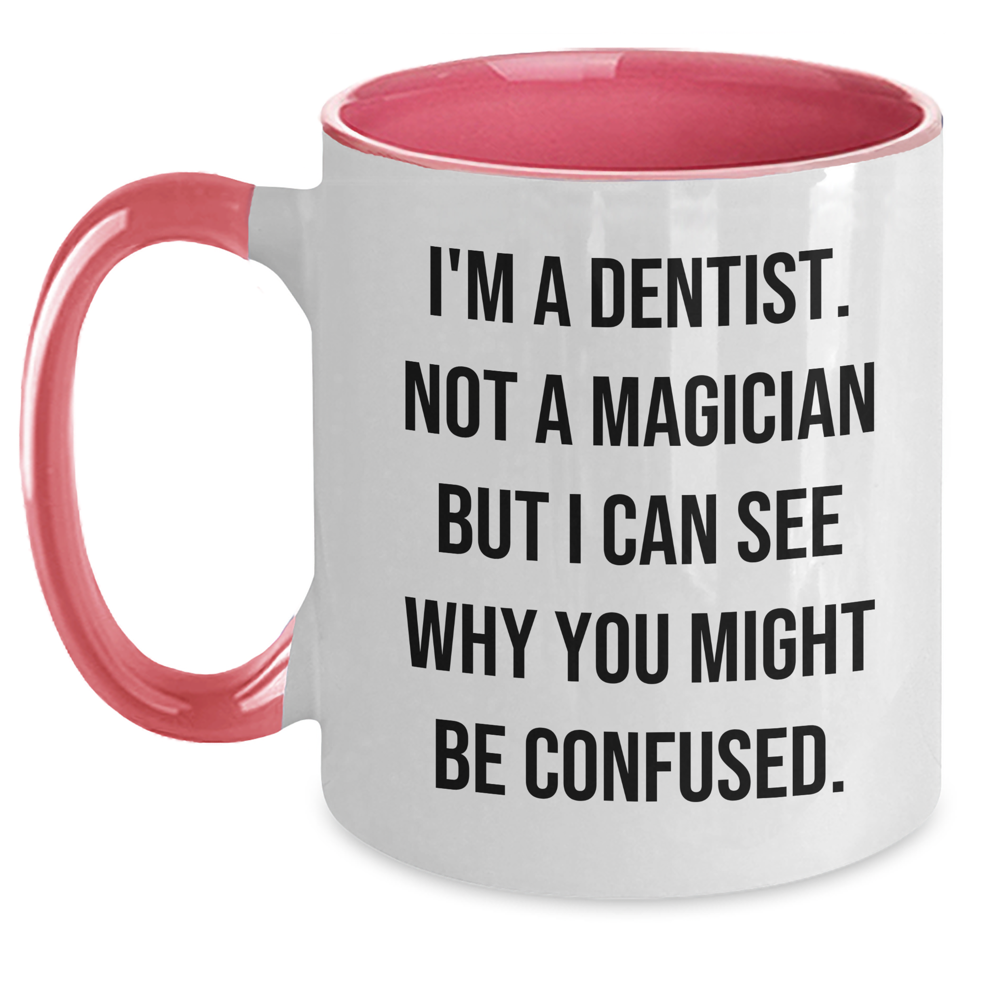 Funny Dentist Gifts from Friends for Graduation - I'm A Dentist. Not A Magician, Two Tone Coffee Mug - Main