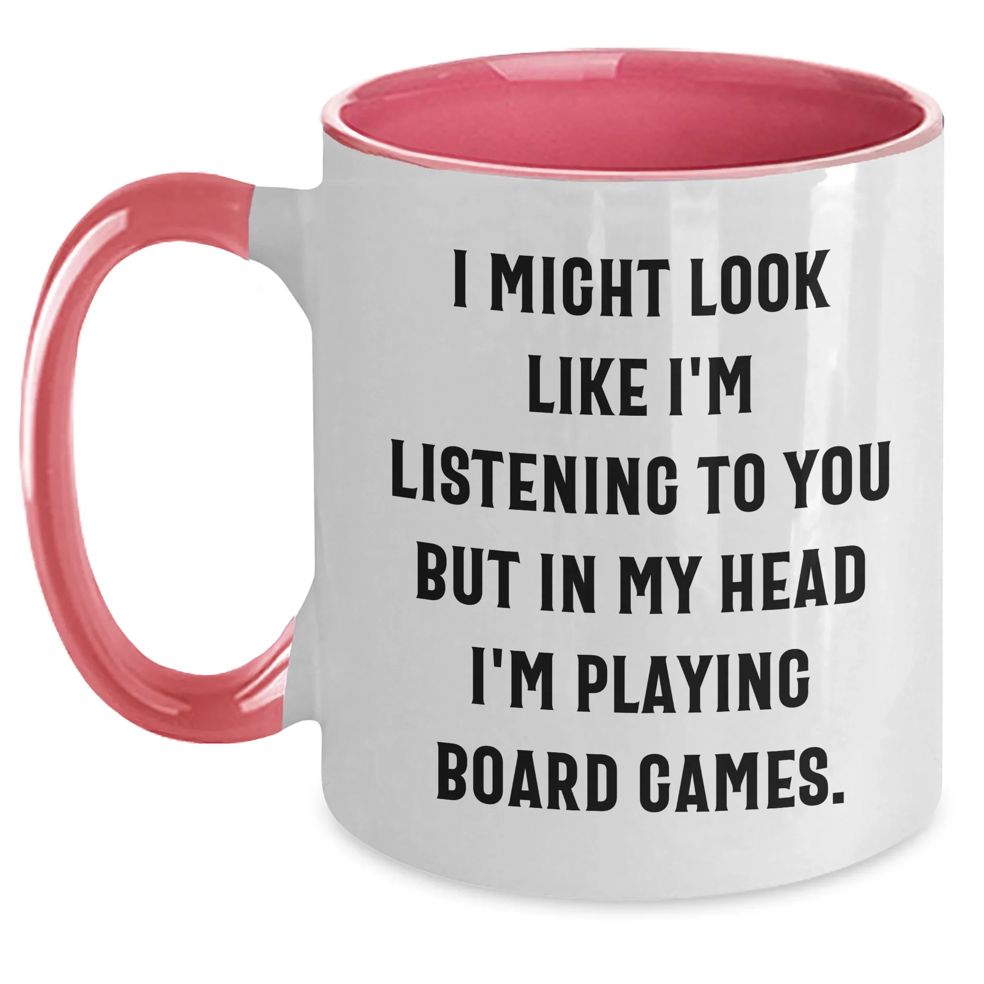 Funny Board Games Lovers Gifts from Family for Father's Day, Two Tone Coffee Mug with 'I Might Look Like I'm Listening to You But In My Head I'm Playing Board Games.' Quote
