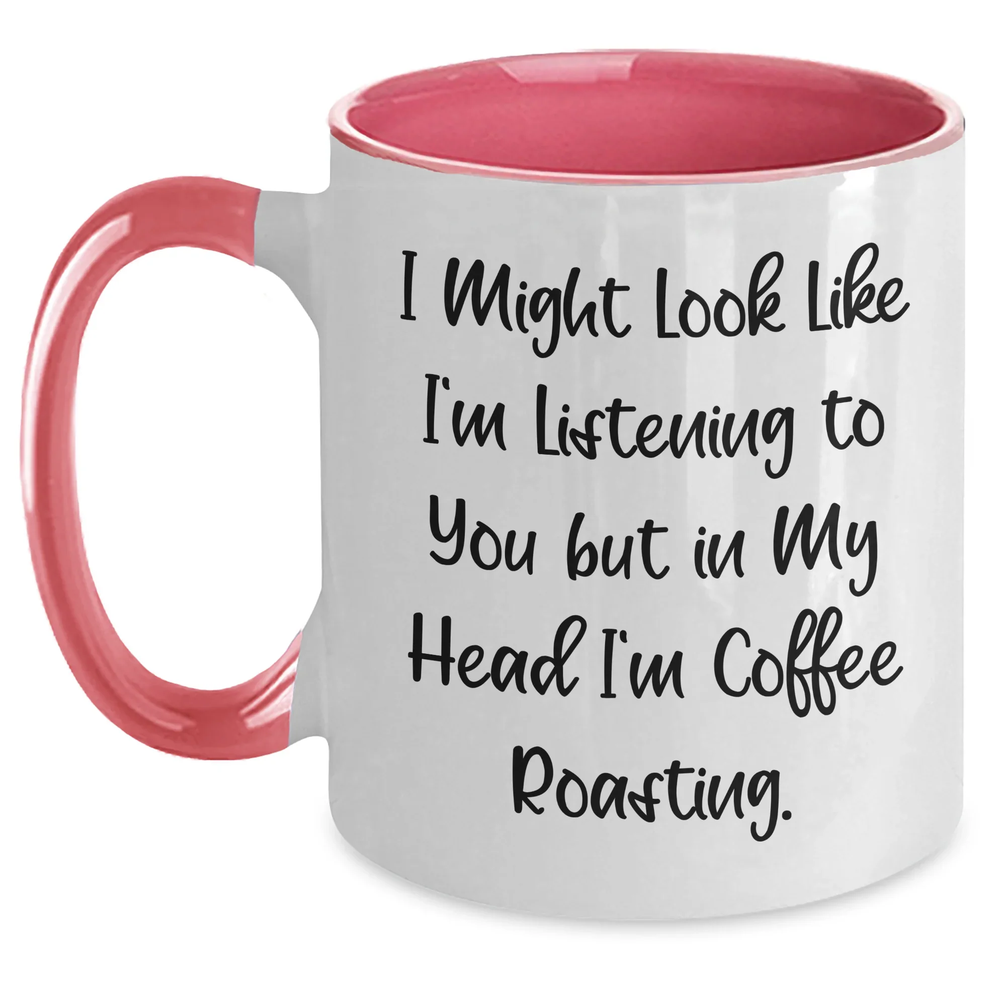 Funny Coffee Roasting Gifts from Friends - Two Tone Coffee Mug for Men - 'I Might Look Like I'm Listening To You'