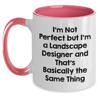 Funny Landscape Designer Gifts, I'm Not Perfect But I'm A Landscape Designer And That's Basically The Same Thing, Two Tone Coffee Mug for Mom, Gifts from Family, Gifts for Landscape Designer - Main