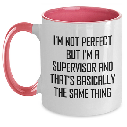 Funny Supervisor Gifts, I'm Not Perfect But I'm A Supervisor And That's Basically The Same Thing Quote, Two Tone Coffee Mug for Mother's Day from Family, Friends, or Coworkers - Main
