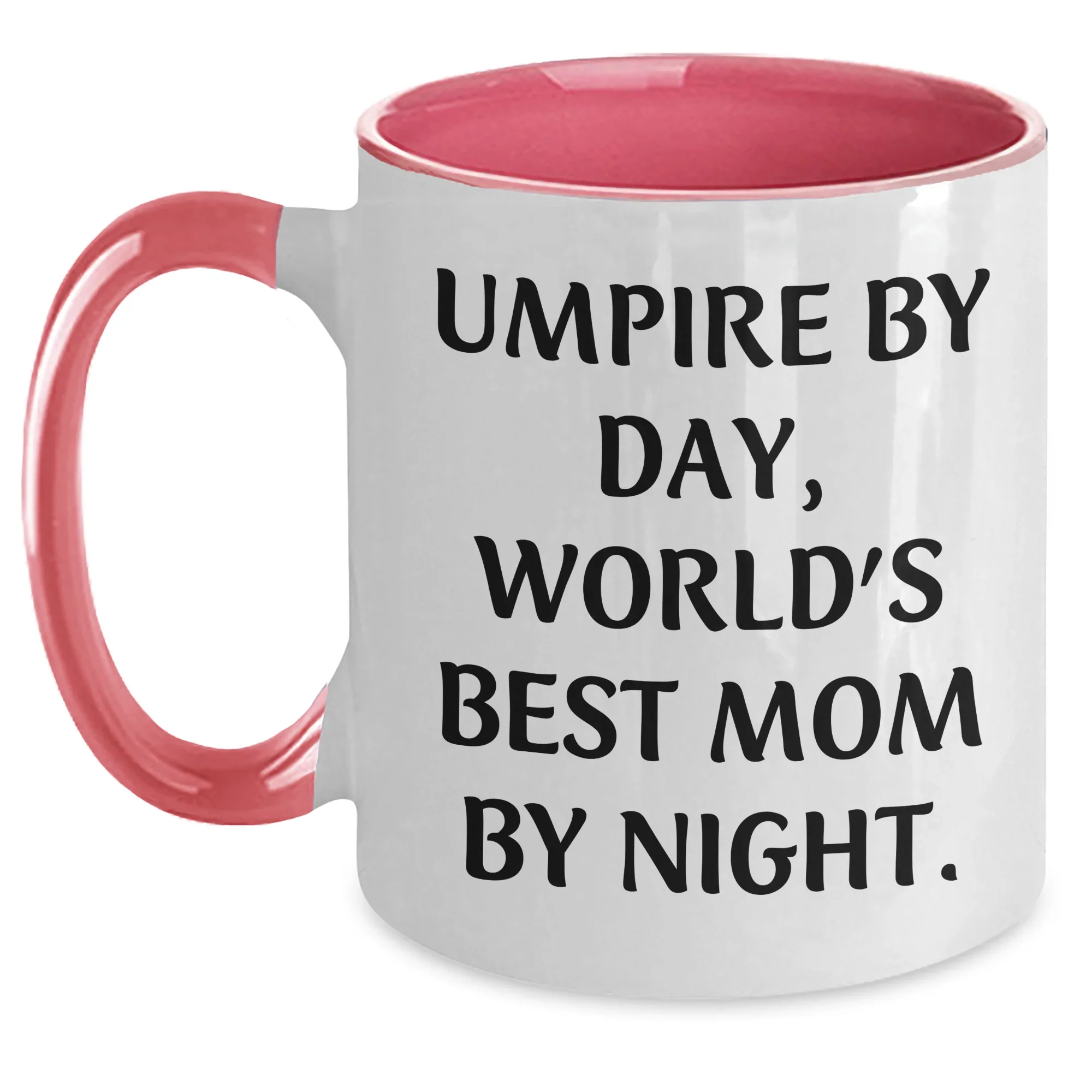 Umpire By Day, World's Best Mom By Night. Funny Two Tone Coffee Mug Gifts from Family for Father's Day