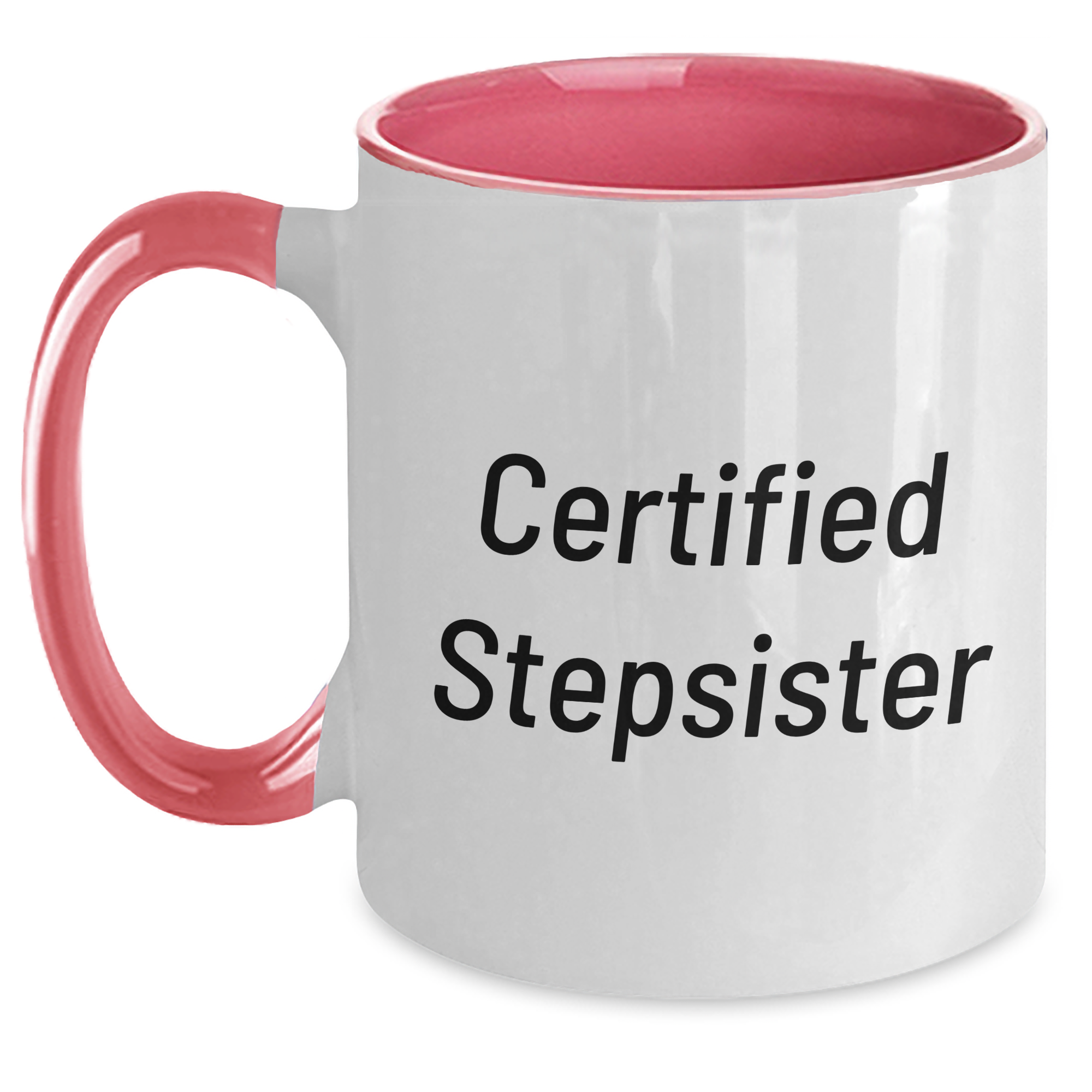 Funny Certified Stepsister Gifts from Men to Stepsister for Mother's Day - Two Tone Coffee Mug with Inspirational Quote