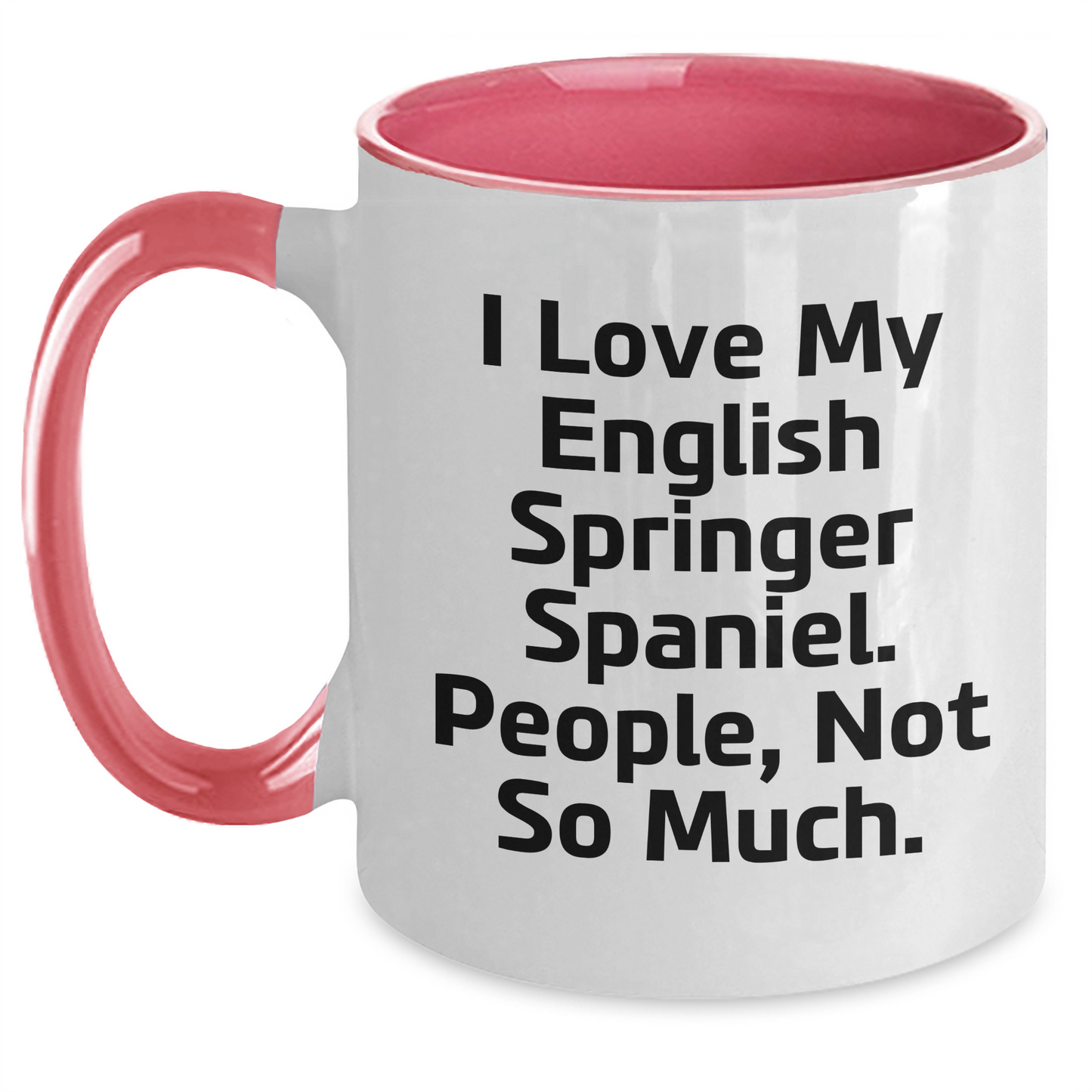 Funny English Springer Spaniel Dog Gifts for Men - I Love My English Springer Spaniel, People Not So Much - Two Tone Coffee Mug for Father's Day, Gifts from Men - Main