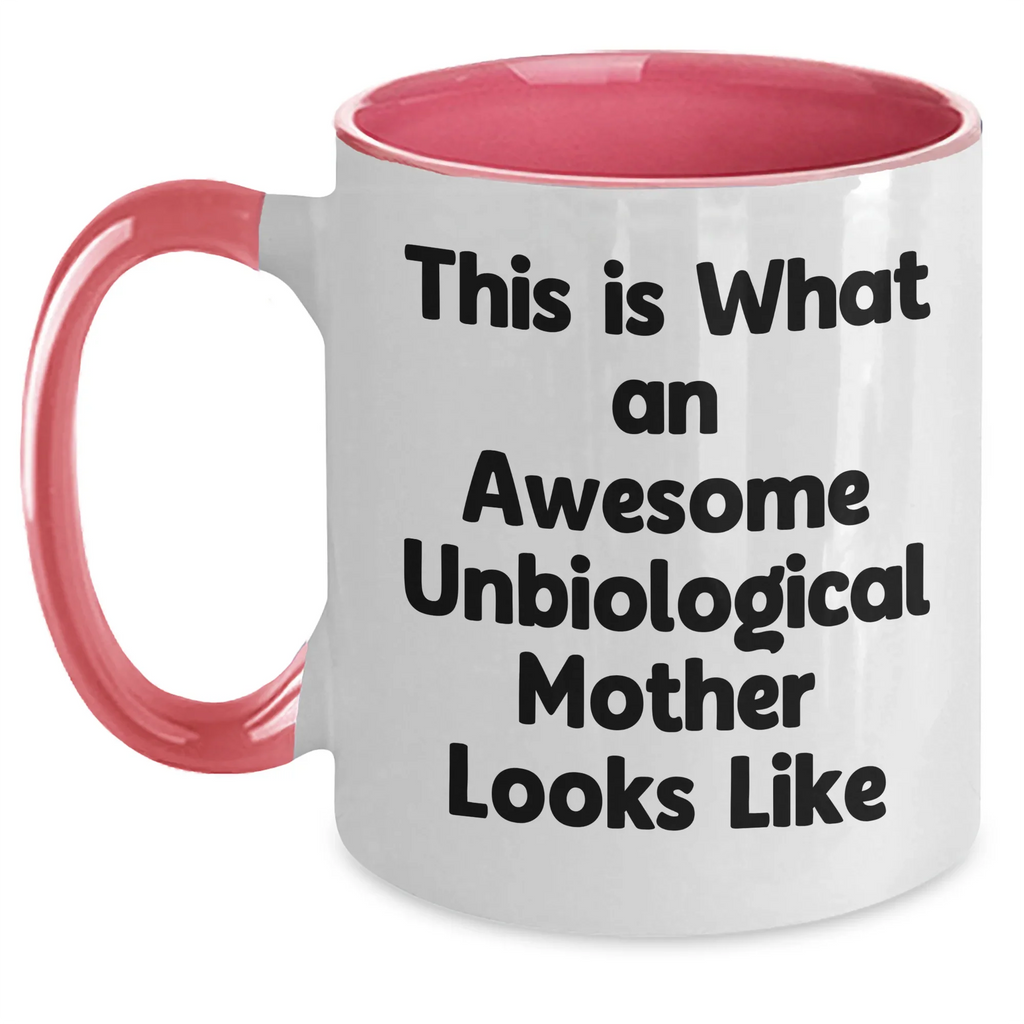 Funny Unbiological Mother Gifts, Two Tone Coffee Mugs with Inspirational Quote, Gifts from Men to Unbiological Mother on Father's Day, Perfect Unique Unbiological Mother Gifts
