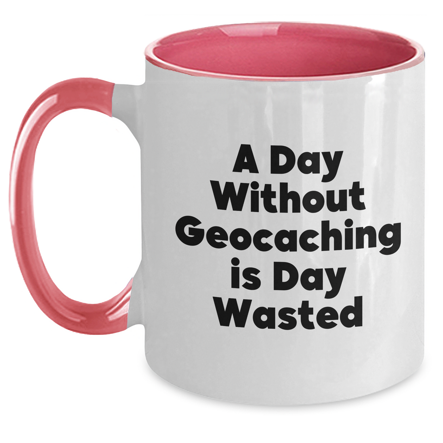 Funny Geocaching Gifts from Men to Geocaching Enthusiasts - Two Tone Coffee Mug, A Day Without Geocaching Is Day Wasted, Unique Father's Day Unique Gift - Main