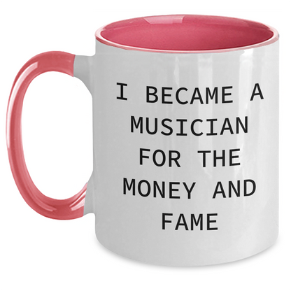 Funny Musician Gifts For Mom - 'I Became A Musician For The Money And Fame' Two Tone Coffee Mug, Gifts from Mom to Musician, Unique Mother's Day Unique Gift - Main