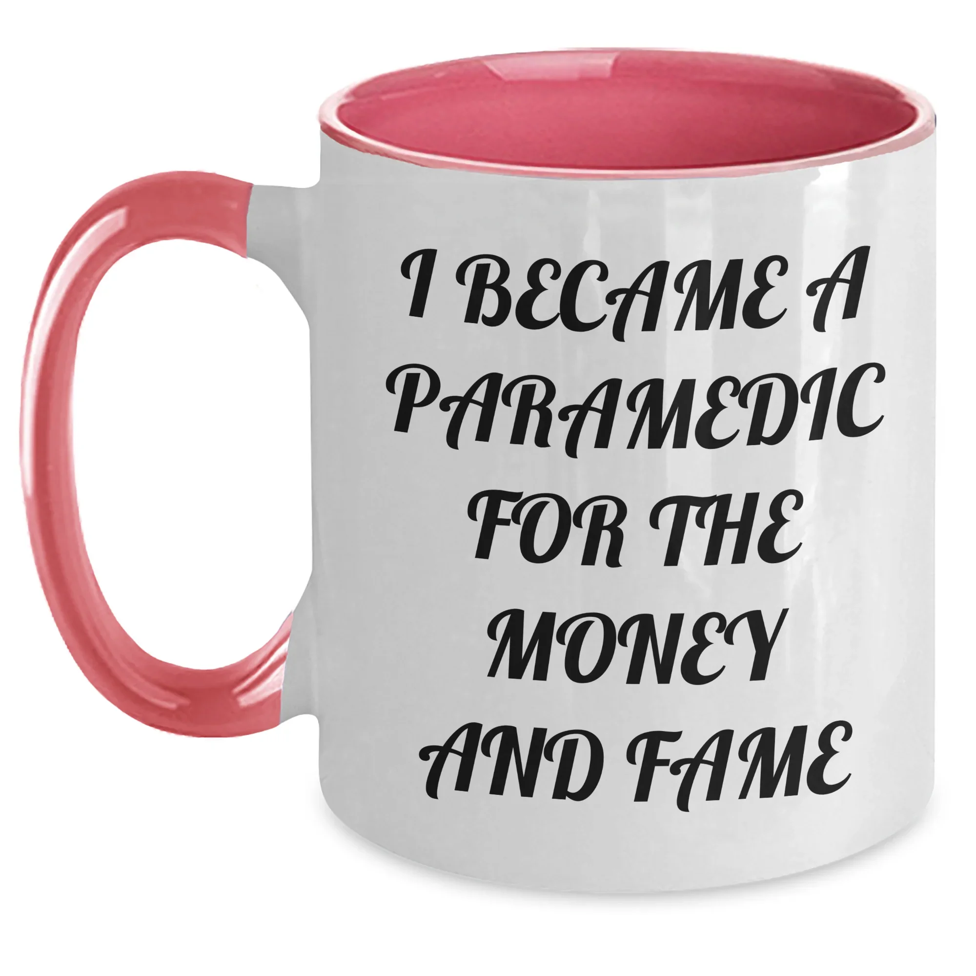 Funny Paramedic Quote Two Tone Coffee Mug - I Became A Paramedic For The Money And Fame