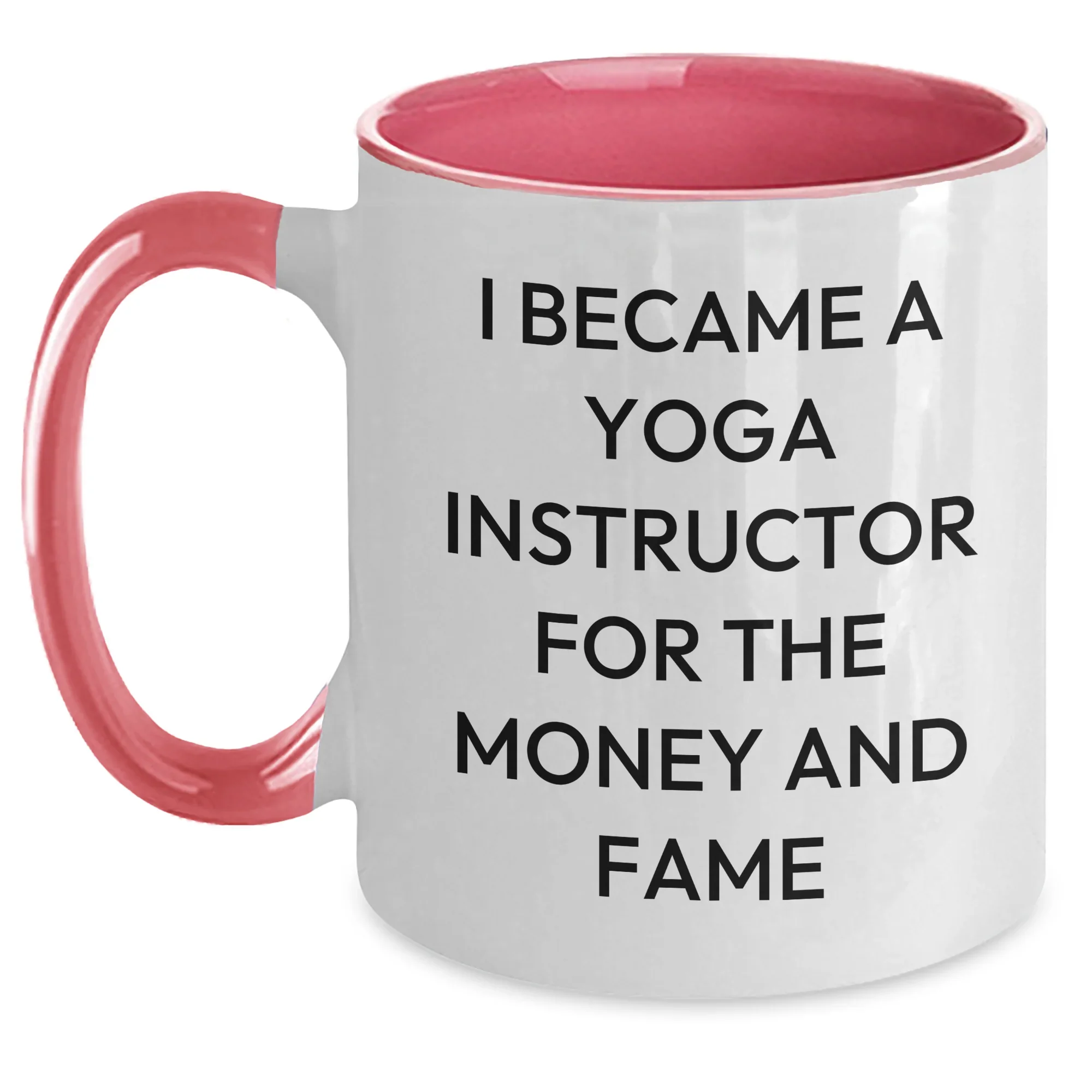 Yoga Instructor Gifts, Funny Quote 'I Became A Yoga Instructor For The Money And Fame' Two Tone Coffee Mug, Gifts from Women to Yoga Instructor, Mother's Day Unique Gifts