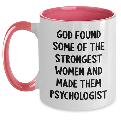 Funny Psychologist Gifts, Inspirational Women's Two Tone Coffee Mug, Gifts from Friends for Graduation, Psychologist Quote: 'God Found Some Of The Strongest Women And Made Them Psychologist' - Main