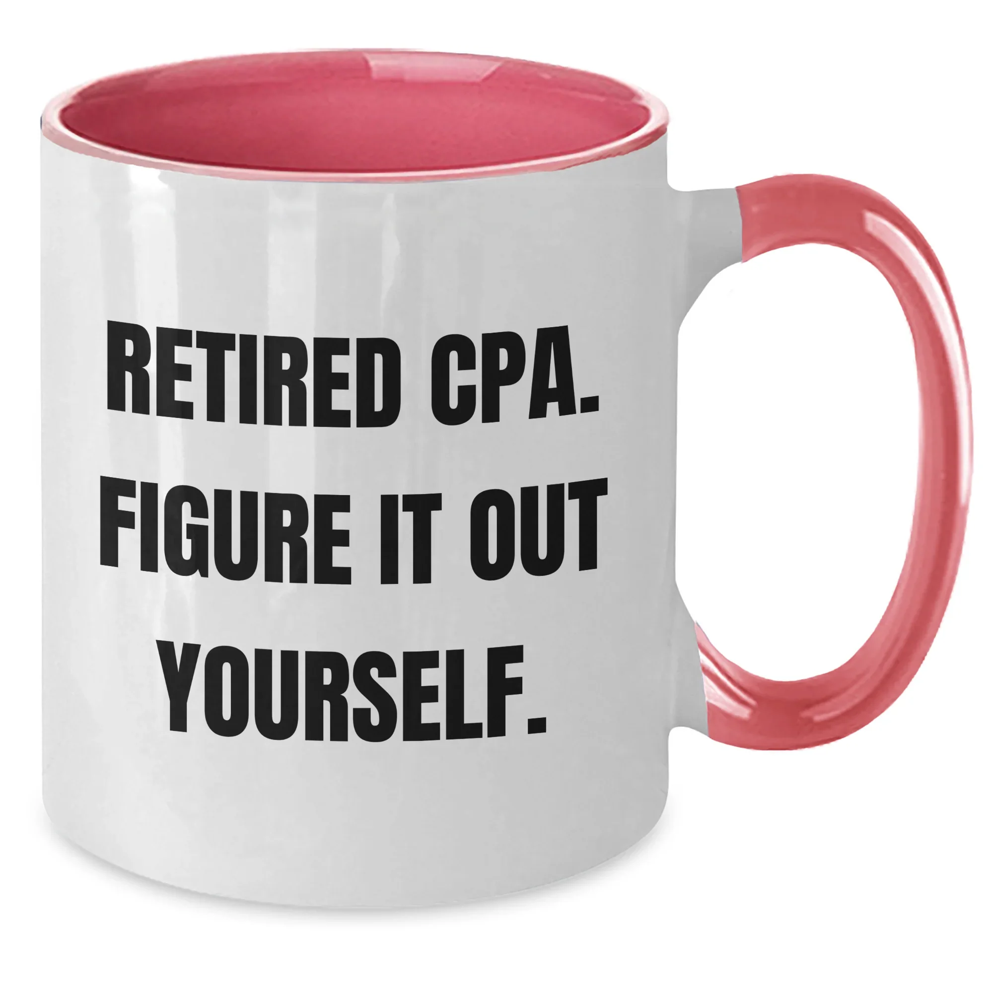 Funny CPA Gifts, 'Retired Cpa. Figure It Out Yourself.' Two Tone Coffee Mugs for Mom, Gifts from Men to Women, Family, Friends, Coworkers, Unique Mother's Day Unique Gifts
