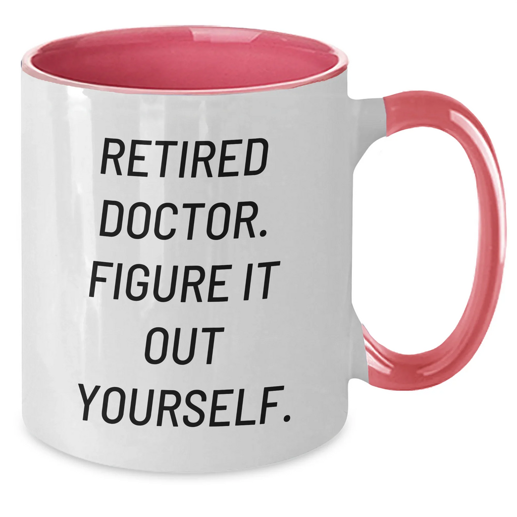 Funny Gifts from Doctors - 'Figure It Out Yourself' Two Tone Coffee Mug for Mother's Day