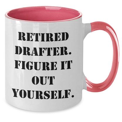 Funny Drafter Gifts, 'Retired Drafter. Figure It Out Yourself.' Two Tone Coffee Mug for Mother's Day from Friends, Family, or Coworkers - Additional