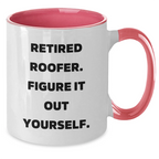 Roofer Humor Gifts from Men for Retired Roofer Figure It Out Yourself Two Tone Coffee Mug Funny Mother's Day Unique Gifts
