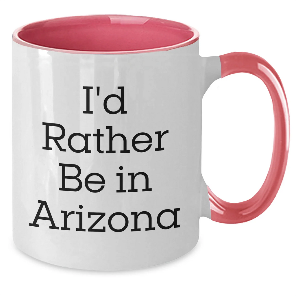 Funny Arizona Two Tone Coffee Mugs Gifts from Friends for Arizona Men - 'I'd Rather Be In Arizona' Quote, Unique Father's Day Unique Gifts