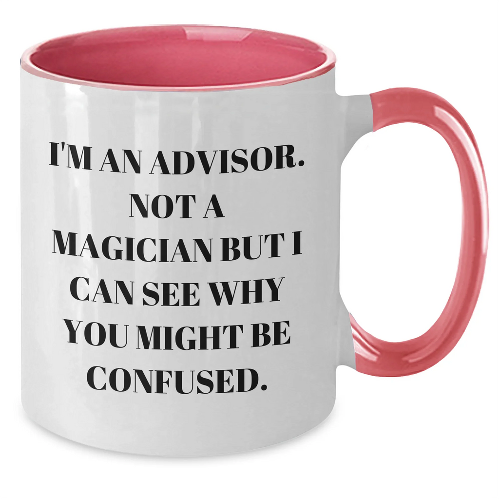 Funny Advisor Gifts for Men - I'm An Advisor, Not A Magician... Two Tone Coffee Mug for Father's Day from Friends