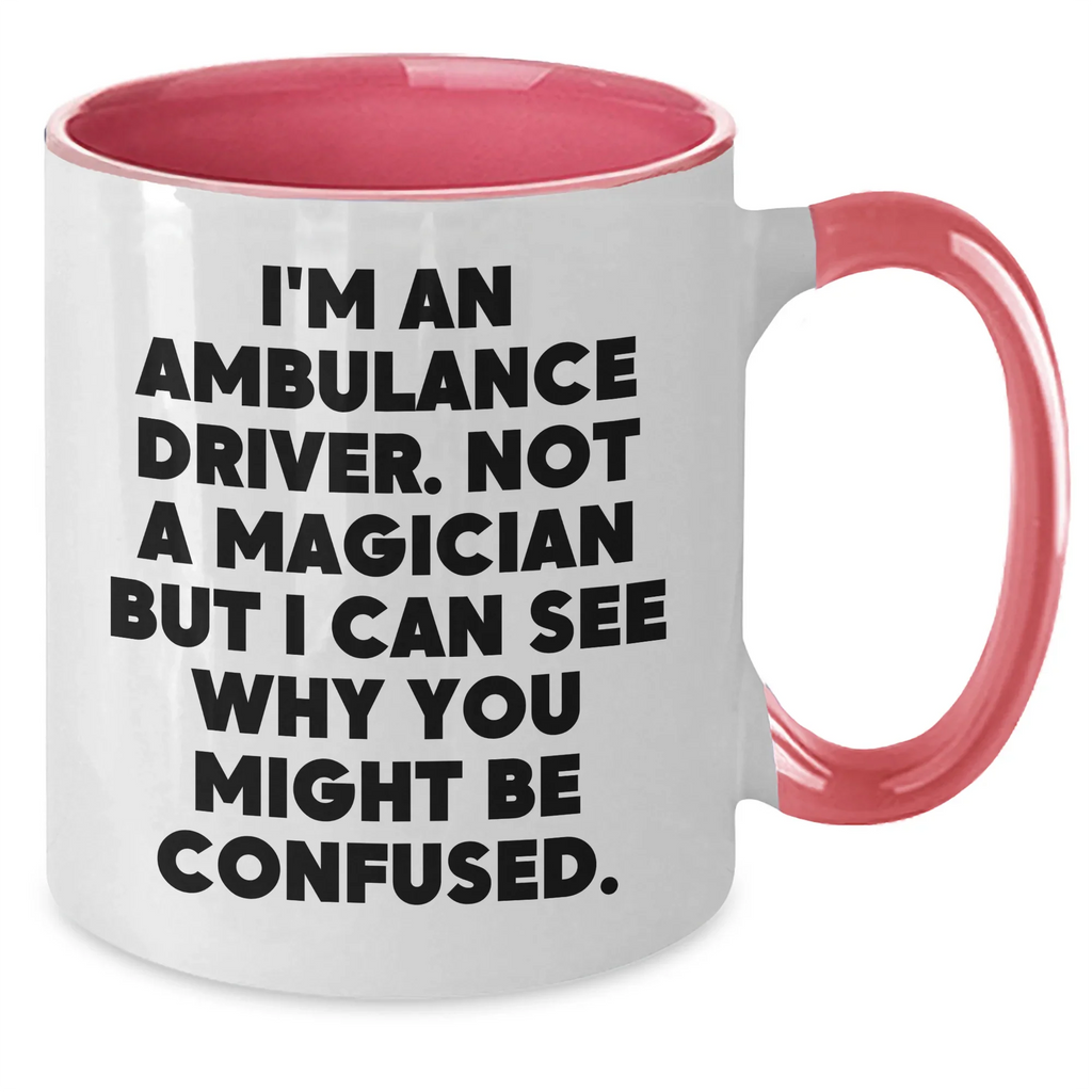 Ambulance Driver Humor Funny Gift from Friends for Ambulance Driver Two Tone Coffee Mug, 'I'm An Ambulance Driver. Not A Magician...'