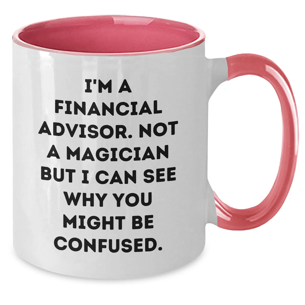 Financial Advisor Funny Coffee Mug, Gifts from Men, Gifts for Dad on Father's Day, Two Tone Mugs with Inspirational Quote