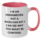 Funny Underwriter Gifts, I'm An Underwriter. Not A Magician But I Can See Why You Might Be Confused., Two Tone Coffee Mug, Father's Day Unique Gifts from Men to Underwriter