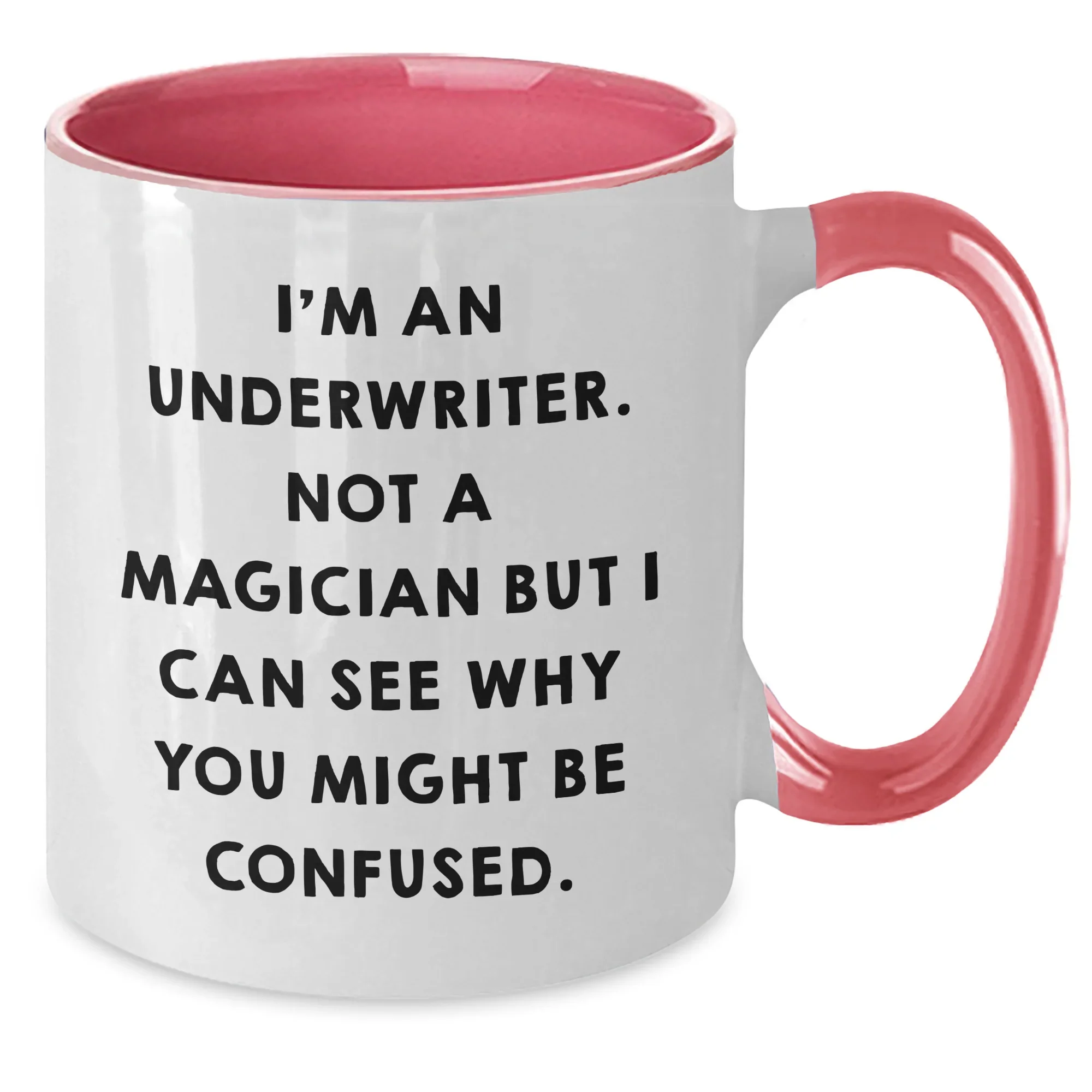 Funny Underwriter Gifts, I'm An Underwriter. Not A Magician But I Can See Why You Might Be Confused., Two Tone Coffee Mug, Father's Day Unique Gifts from Men to Underwriter