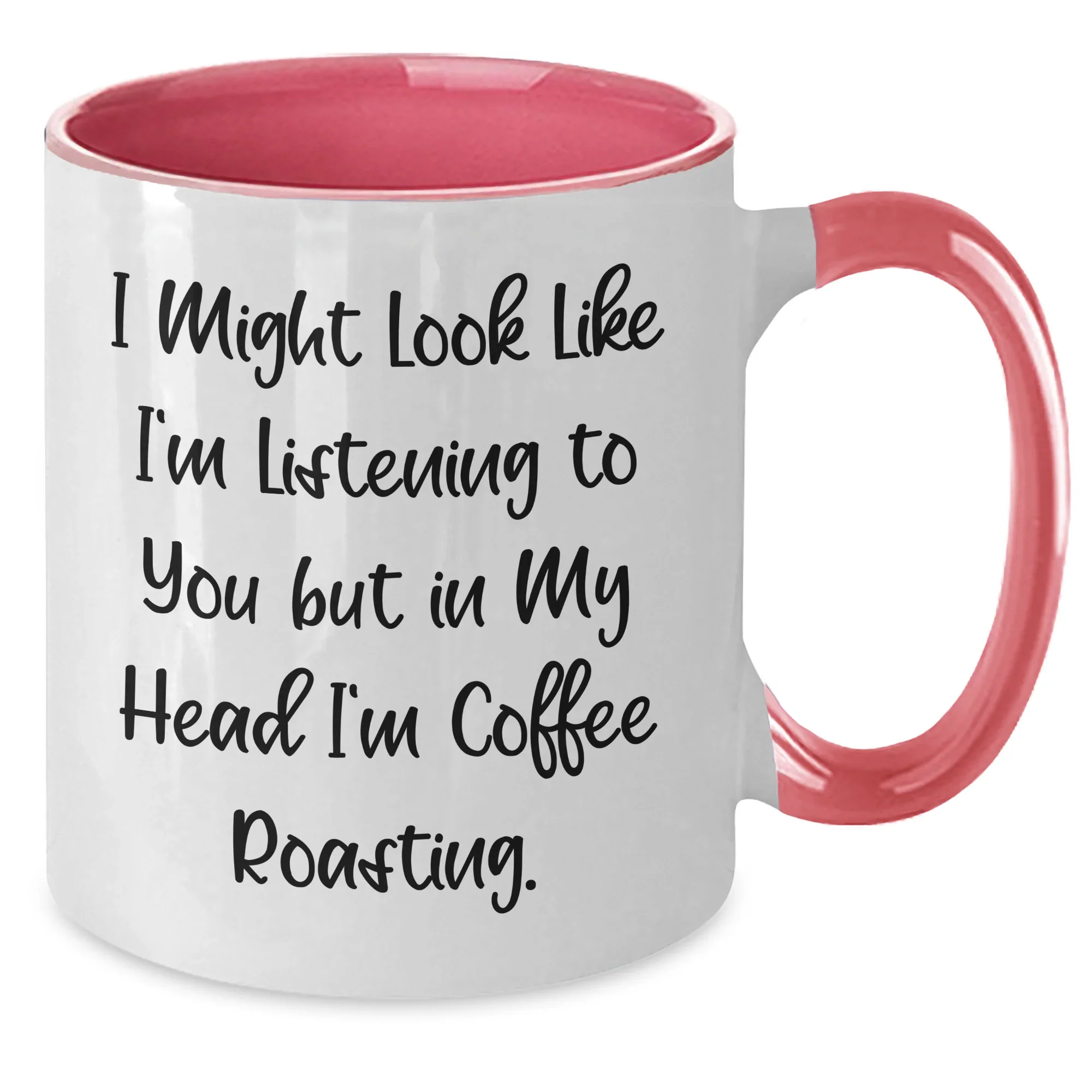Funny Coffee Roasting Gifts from Friends - Two Tone Coffee Mug for Men - 'I Might Look Like I'm Listening To You'