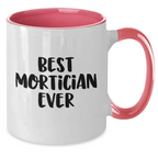 Funny Mortician Gifts from Women - 'Best Mortician Ever' Two Tone Coffee Mugs for Mortician on Mother's Day, Gifts for Mortician from Family