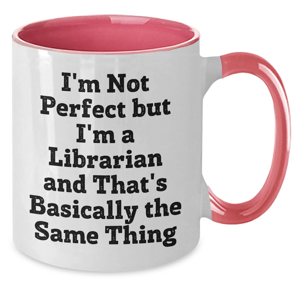 Funny Librarian Gifts: I'm Not Perfect But I'm A Librarian And That's Basically The Same Thing Two Tone Coffee Mug, Gifts from Friends for Librarian, Graduation Unique Gifts
