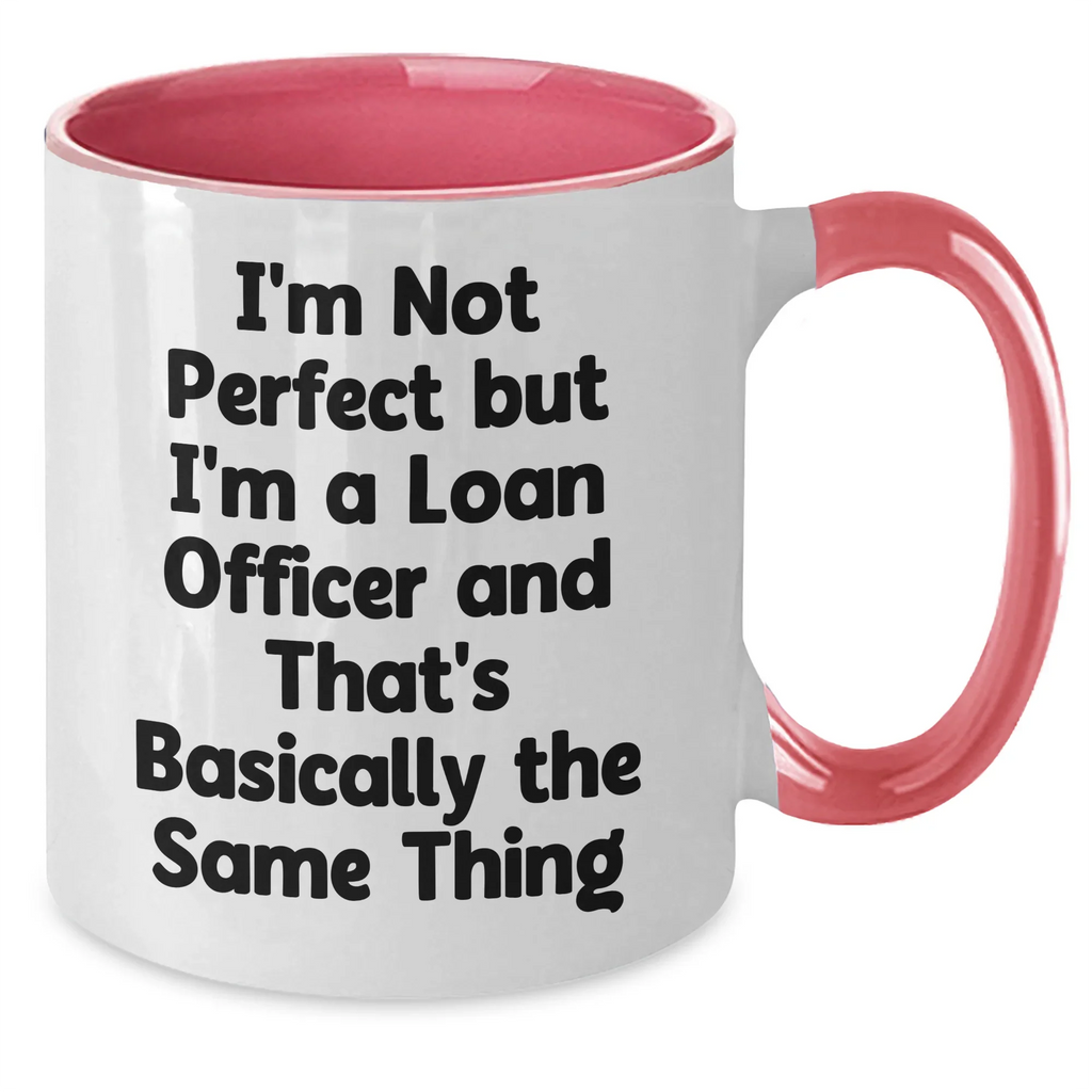 Funny Loan Officer Gifts, I'm Not Perfect But I'm A Loan Officer, Mother's Day Unique Gifts from Friends for Loan Officer, Two Tone Coffee Mug