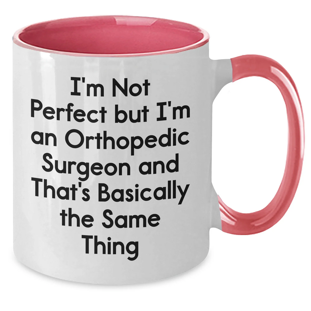 Funny Orthopedic Surgeon Gifts, I'm Not Perfect Two Tone Coffee Mug, Mother's Day Unique Gifts from Friends, Gifts for Orthopedic Surgeon