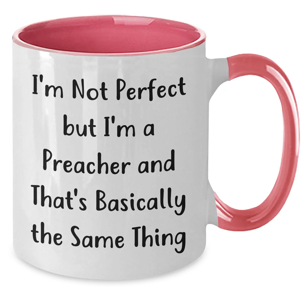 Preacher Humor Gifts from Friends and Family for Father's Day, Two Tone Coffee Mug with Funny Quote 'I'm Not Perfect But I'm A Preacher And That's Basically The Same Thing'