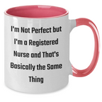 Funny Registered Nurse Gifts, I'm Not Perfect But I'm A Registered Nurse And That's Basically The Same Thing Mugs for Graduation, Gifts from Family to Registered Nurse