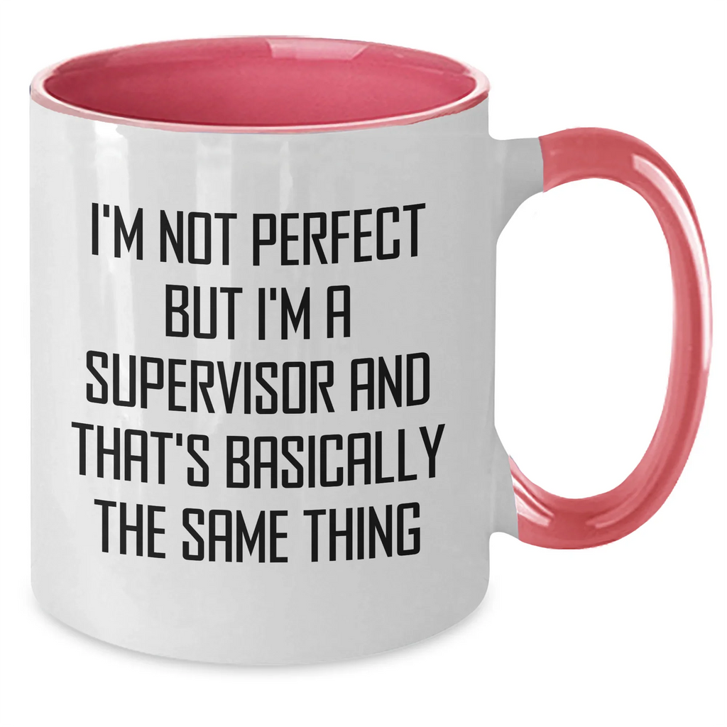 Funny Supervisor Gifts, I'm Not Perfect But I'm A Supervisor And That's Basically The Same Thing Quote, Two Tone Coffee Mug for Mother's Day from Family, Friends, or Coworkers