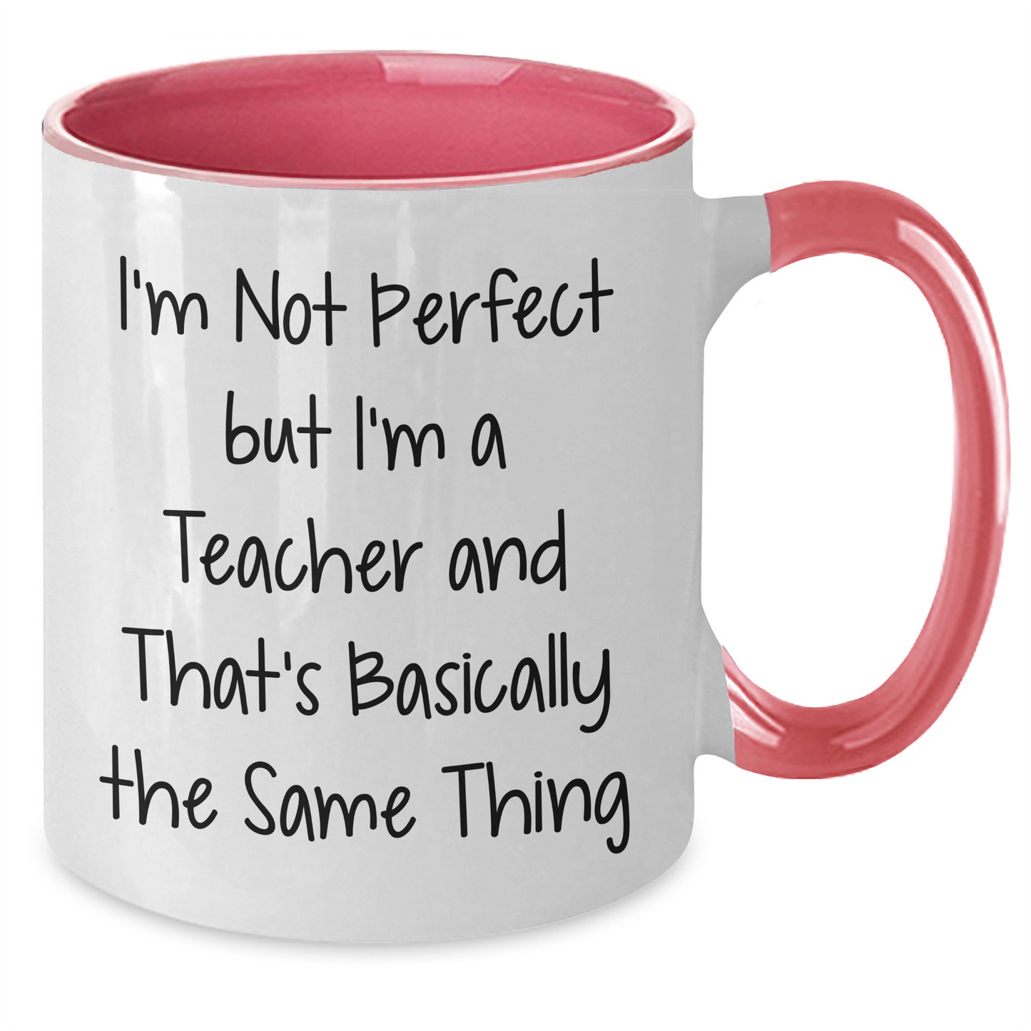 Funny Teacher Gifts from Friends, Unique Two Tone Coffee Mugs for Graduation, 'I'm Not Perfect But I'm A Teacher And That's Basically The Same Thing' Quote, Gifts for Teacher - Additional